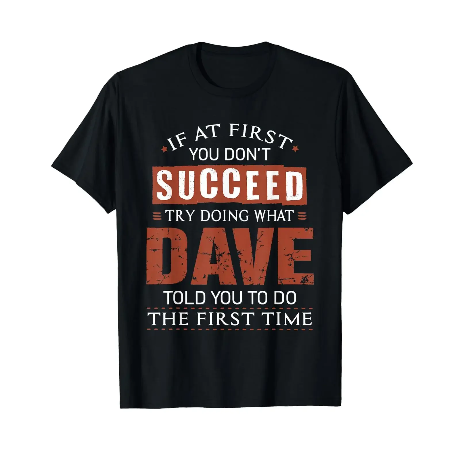 Funny Dave If at First You Don't Succeed Try Doing What T Shirt vintage Washed Stretched Stylish designer clothes graphic