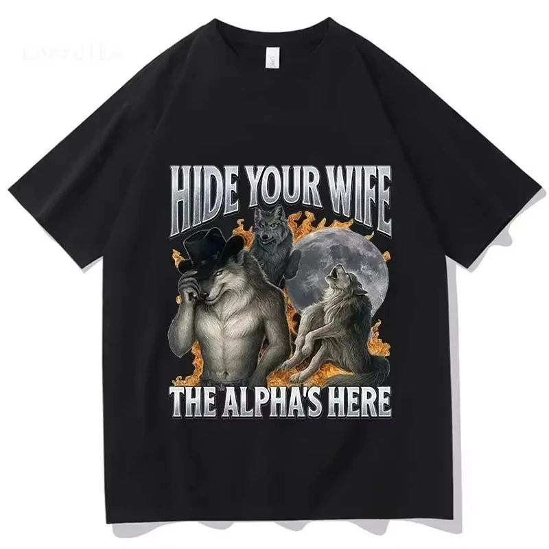 Fashion Hip Hop Casual Cotton Short Sleeve Hide Your Wife The Alpha Is Here Funny Werewolf Meme Grap