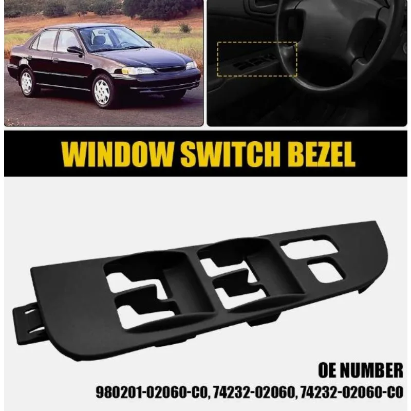 

980201-02060-C0 Master Window Switch Bezel Panel Trim For Toyota Corolla 1998 1999 2000 2001 2002 74232-02060 74232-02060-C0