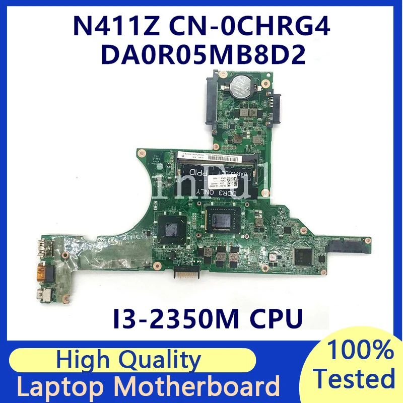 

CN-0CHRG4 0CHRG4 CHRG4 Mainboard For DELL Inspiron 14Z N411Z Laptop Motherboard DA0R05MB8D2 With I3-2350M CPU 100%Full Tested OK