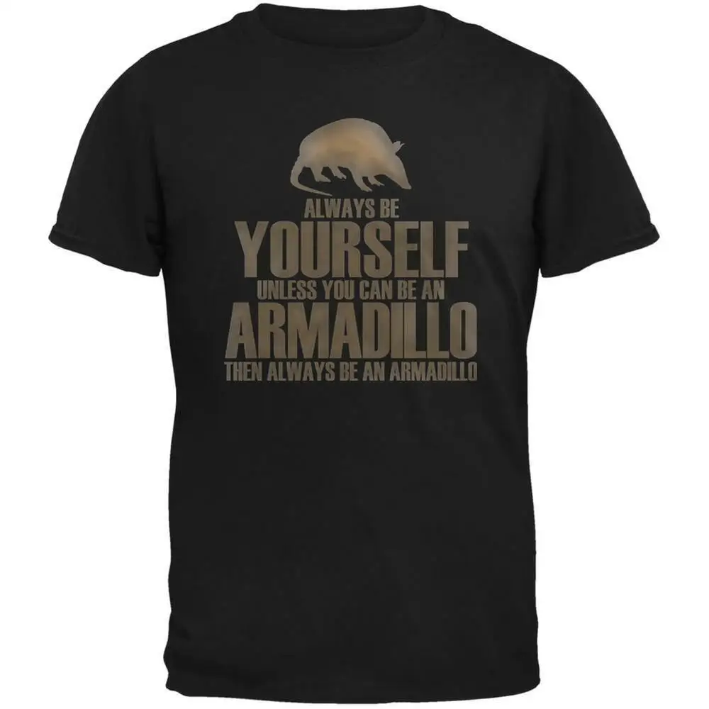 Always Be Yourself Armadillo Black Adult  High Quality 100%Cotton Short Sleeve