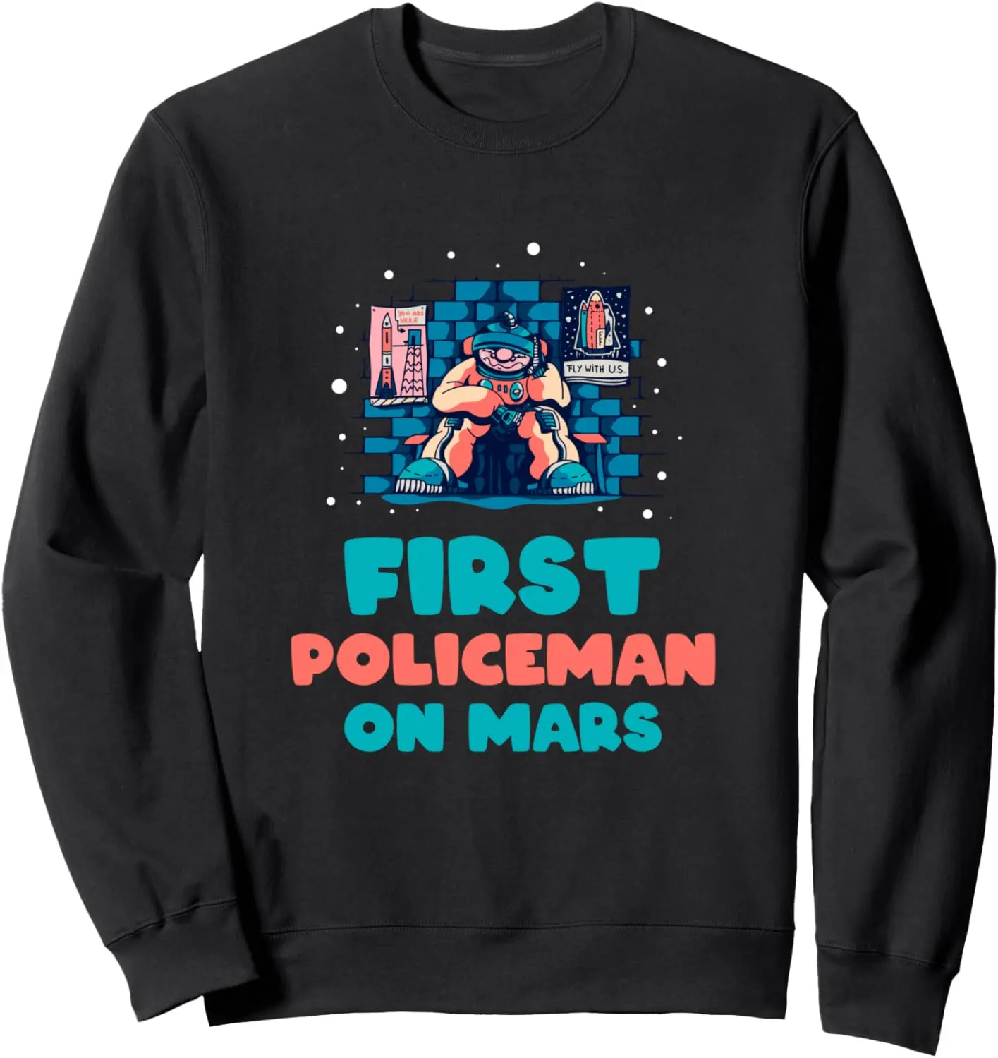 First Policeman On Mars Profession Funny Police Career Sweatshirt