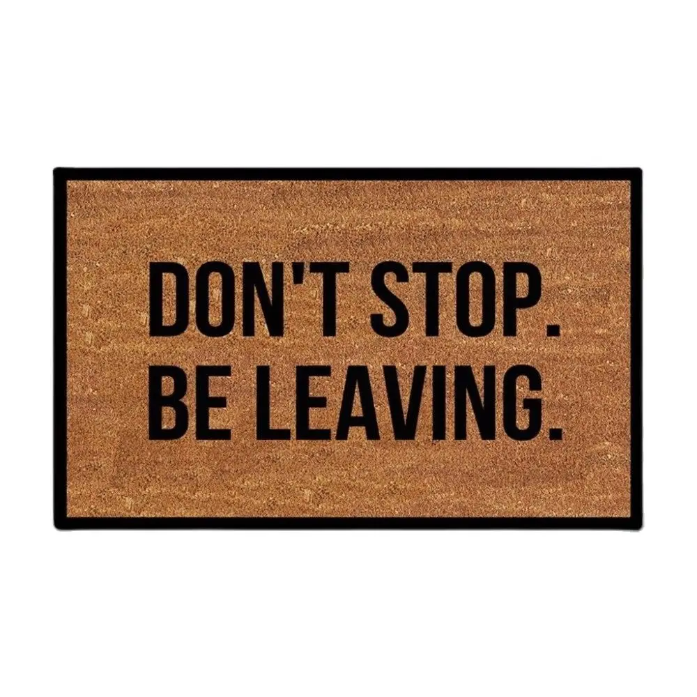 

Don't Stop,Be Leaving Funny Doormat Rubber Backing Outdoor Porch Patio Front Floor Door Mat New House Rug Home Decor Carpet