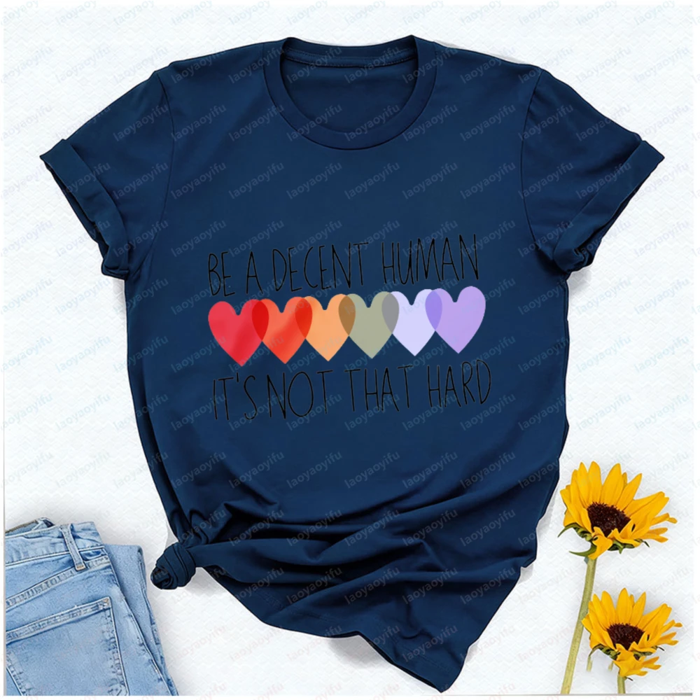 Be A Decent Human It's Not That Hard Teacher T-Shirt Women Clothes Graphic Shirts Harajuku Oversized Tshirt High Quality Cotton