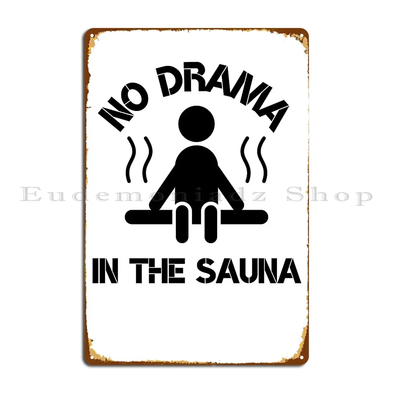 No Drama In The Sauna Metal Plaque Poster Bar Designs Create Wall Plaques Tin Sign Poster