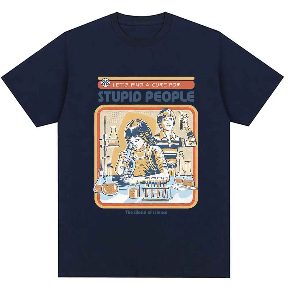 Find A Cure for Stuipd People Funny T-shirt Men Women Fashion Humor T Shirt High Quality Oversized Cotton Casual Tops Streetwear