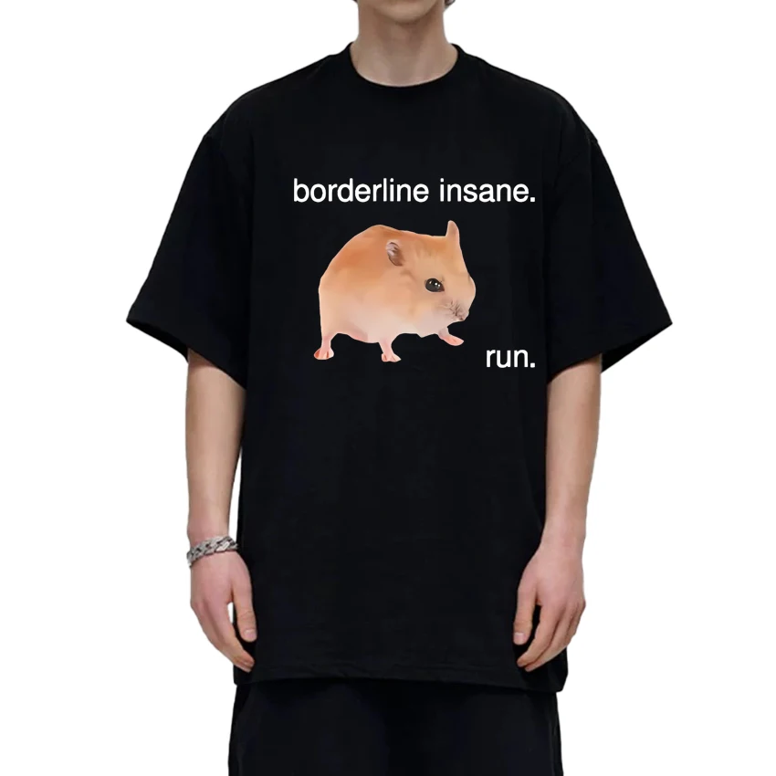 

2025 New Funny Hamster Borderline Insane Run Animal Graphics short sleeve T-shirts Unisex harajuku Tops Men Women Cotton T shirt