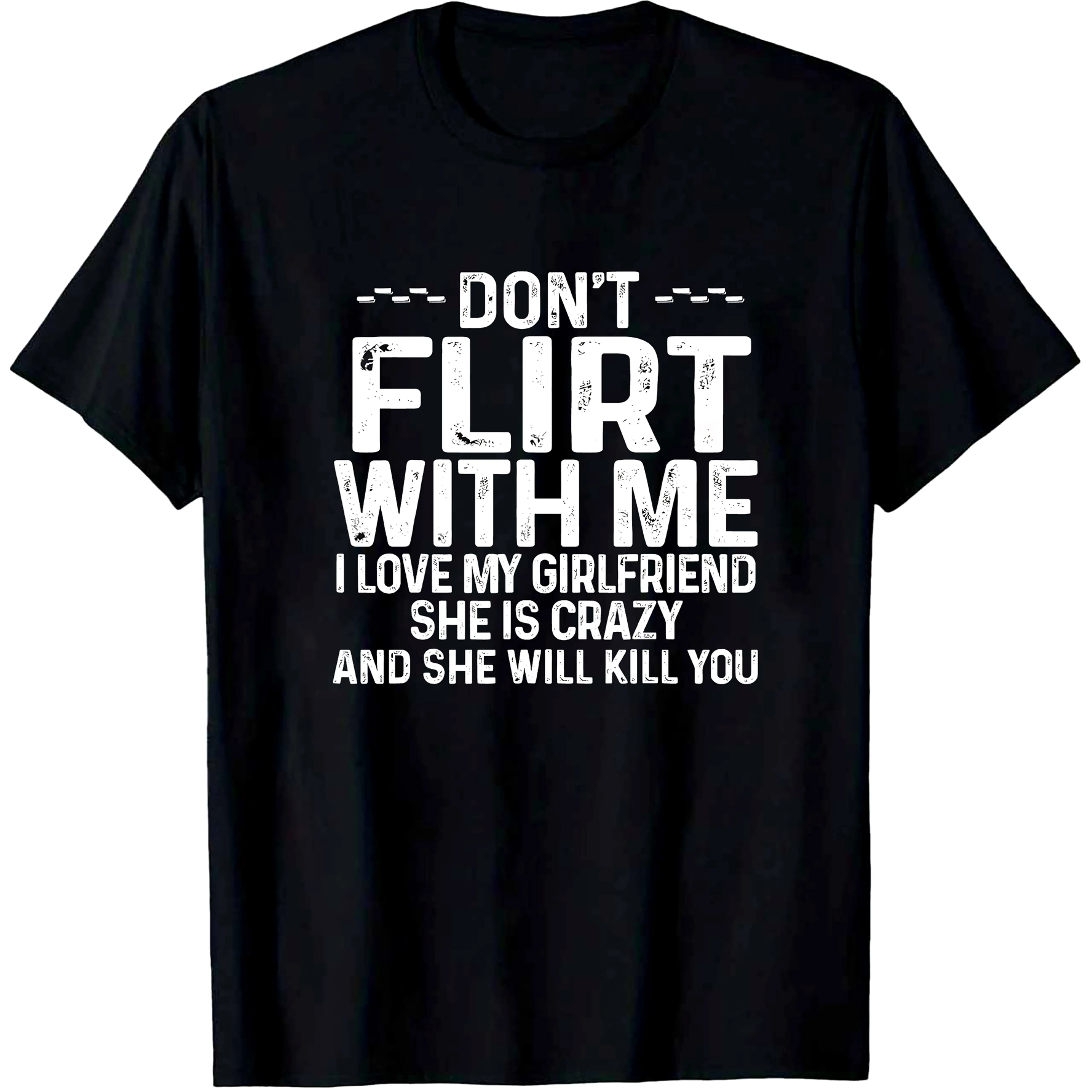 Funny Crazy T-Shirt Funny Crazy T-Shirt Don't Flirt with Me I Love My Girlfriend Clothing Graphic Short Sleeve Shirt Men Women