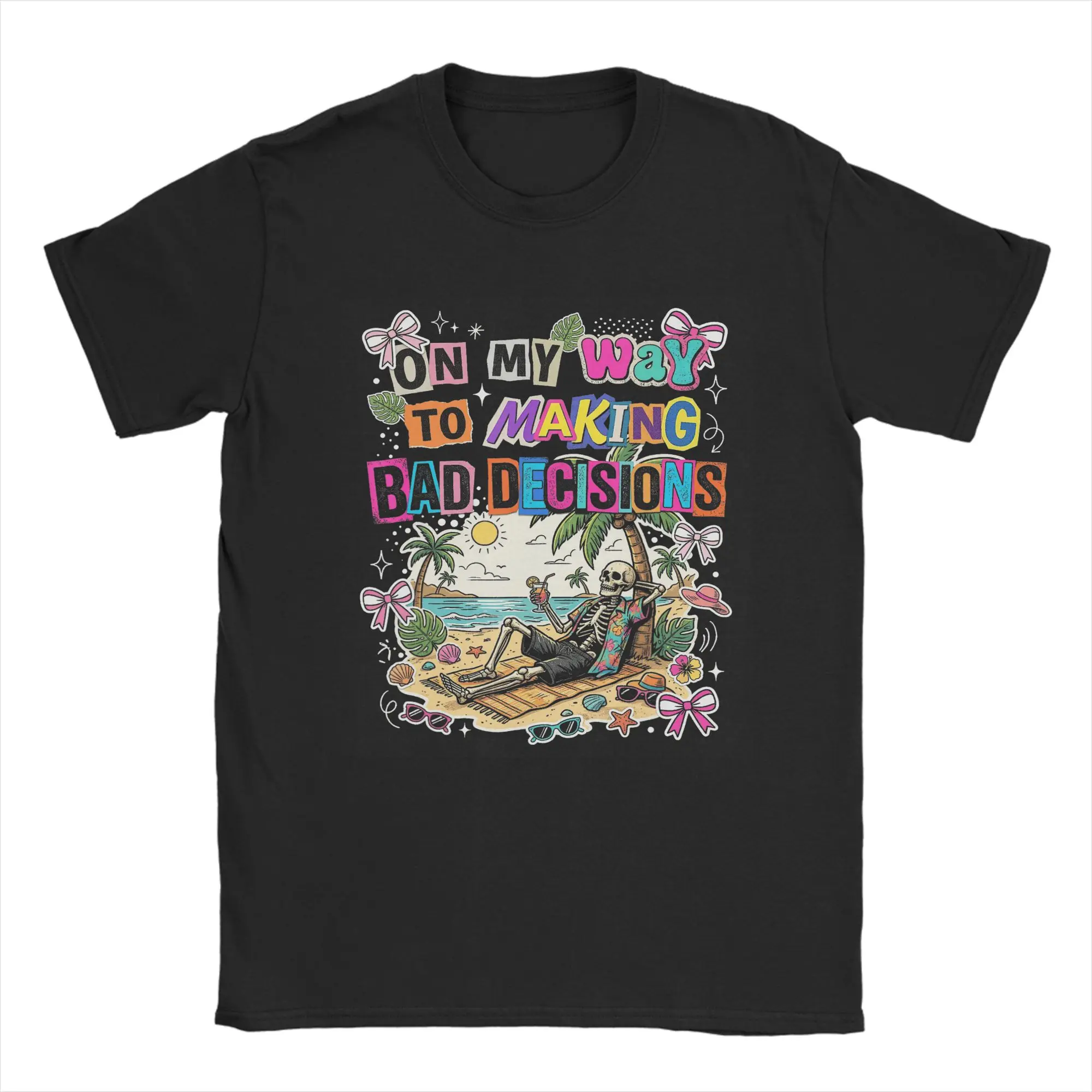 On My Way to Making Bad Decisions  T Shirt Men Cotton Funny T-Shirt Crewneck  Tee Shirt Short Sleeve Clothing 6XL