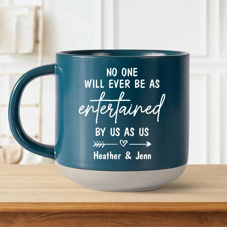 No One Will Ever Be as Entertained by Us as Us Best Friend BFF Mug Gift for Best Friend Mug Custom Mug Best Friend Coffee Mug