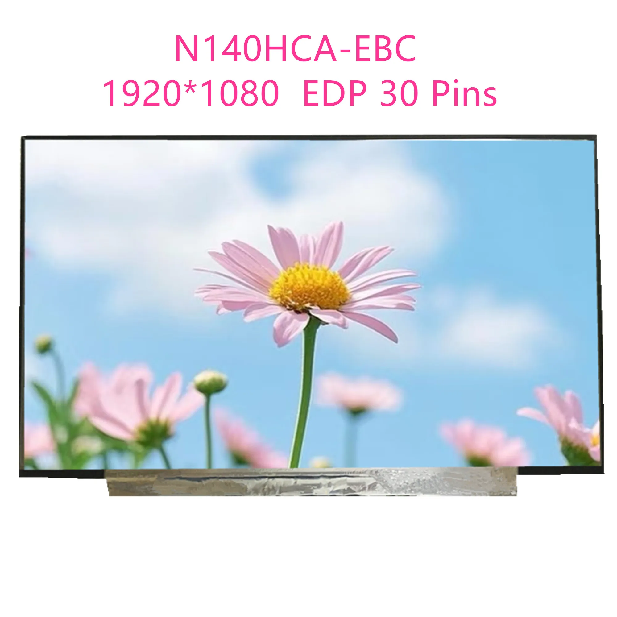 

N140HCA-EBC N140HCA-EAC B140HAN04.0 B140HAN04.1 14.0'' FHD Laptop LCD Screen 1920*1080 EDP 30 Pins