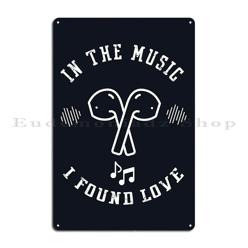In The Music I Found Love Metal Plaque Party Wall Cave Bar Cave Iron Wall Decor Tin Sign Poster