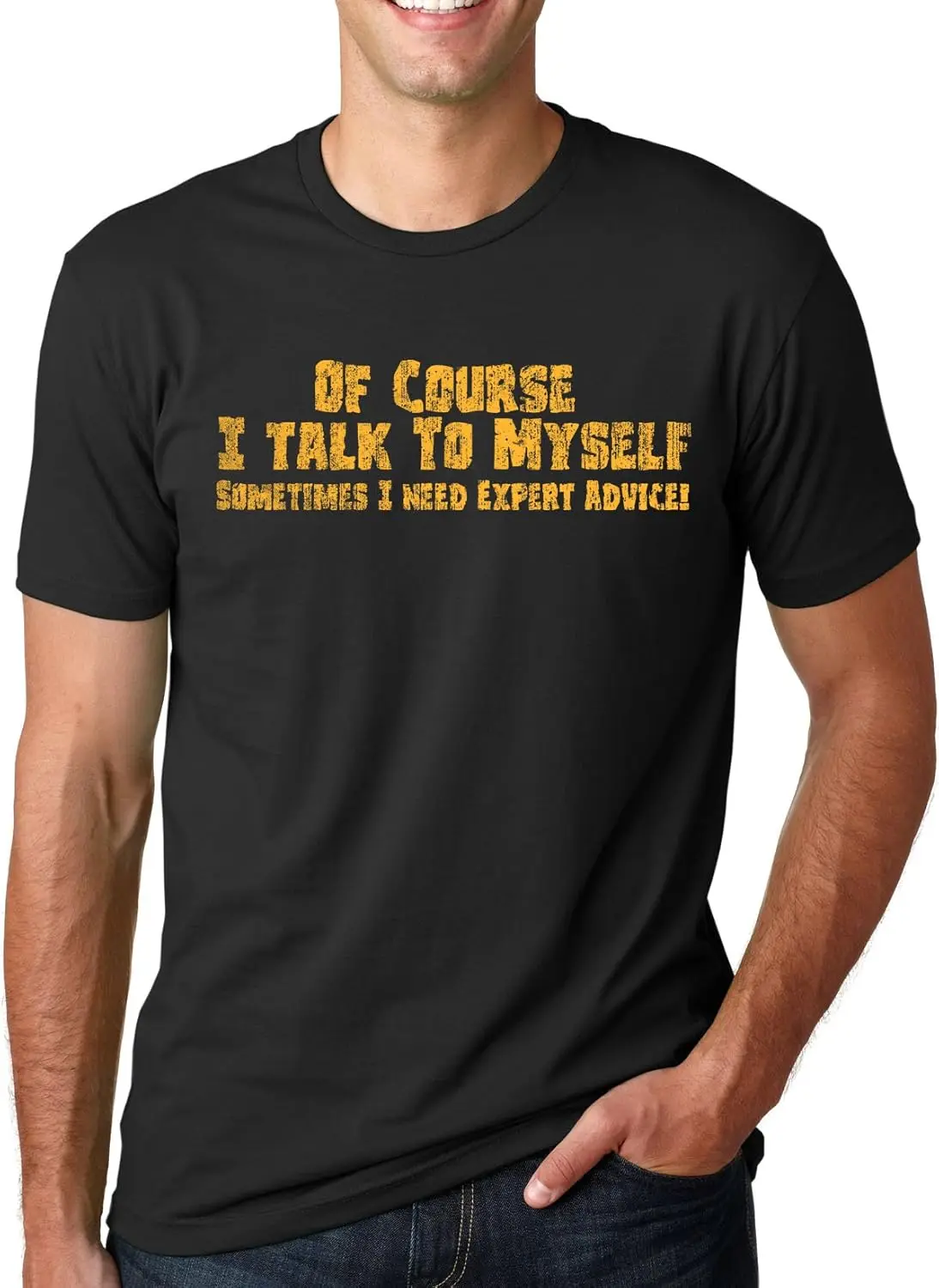 Of Course I Talk To Myself Sometimes I Need Expert Advice Funny Graphic T-Shirt