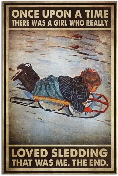 Funny Tin Signs Once Upon A Time There was A Girl Who Really Loved Sledding Sign Vintage Tin Sign Chic Art Wall Metal Decoration