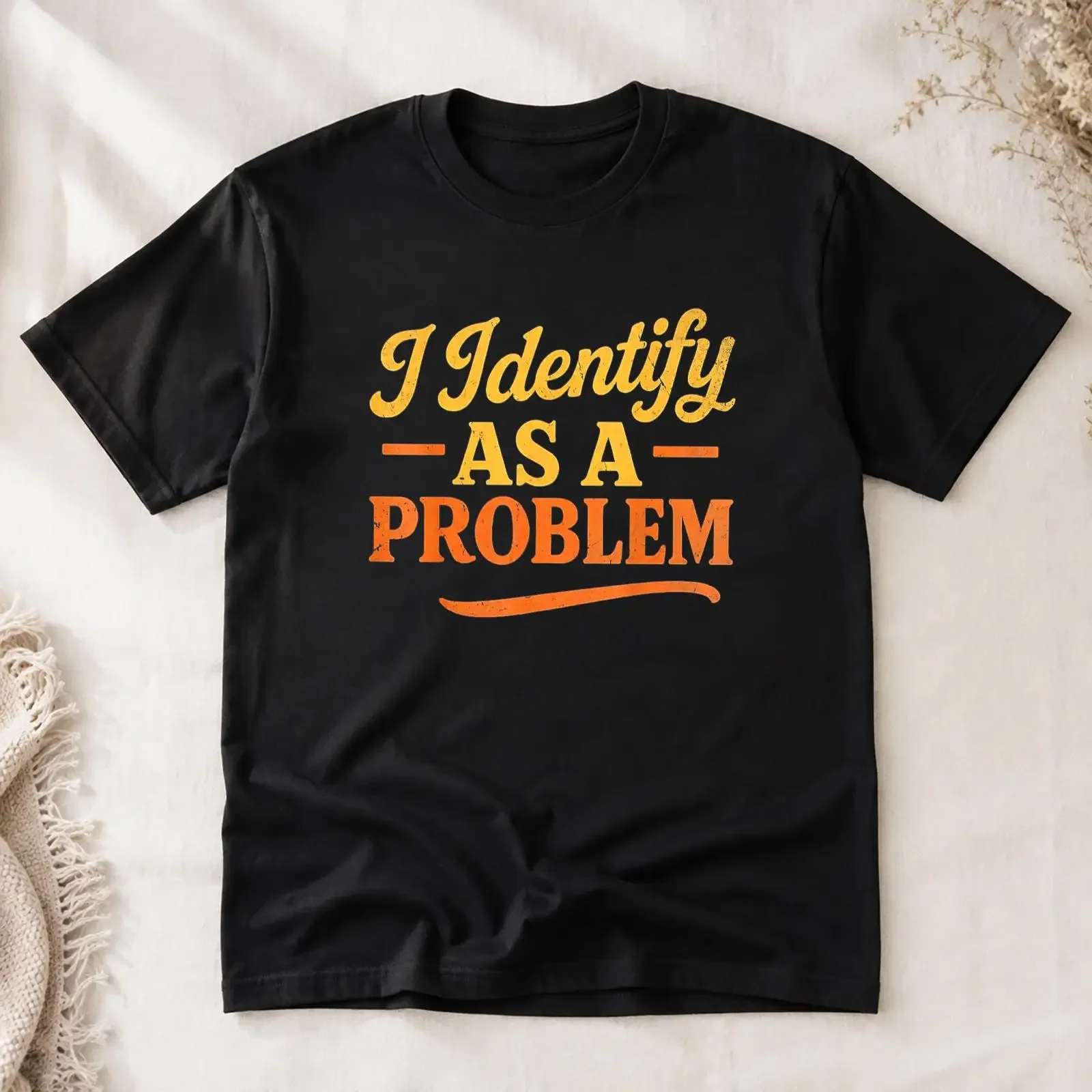 I Identify As A Problem T Shirt Funny Sarcastic Humor Retro Quote Adult Meme for  vintage Washed Versatile Comfortable fashion