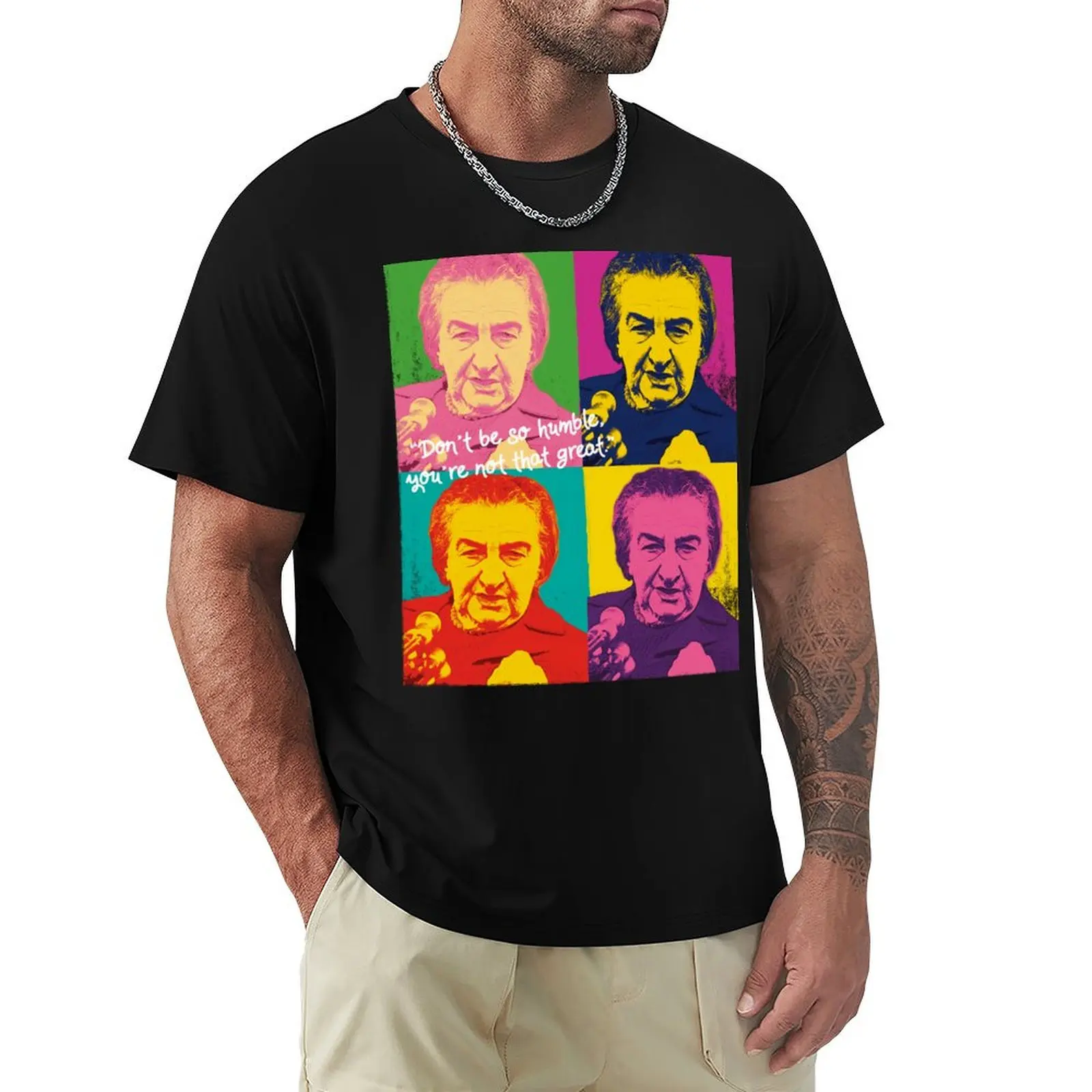 Golda Meir quote Don’t be so Humble, you’re Not that Great Retro Pop Art T-Shirt Soft Durable Cotton T-Shirt