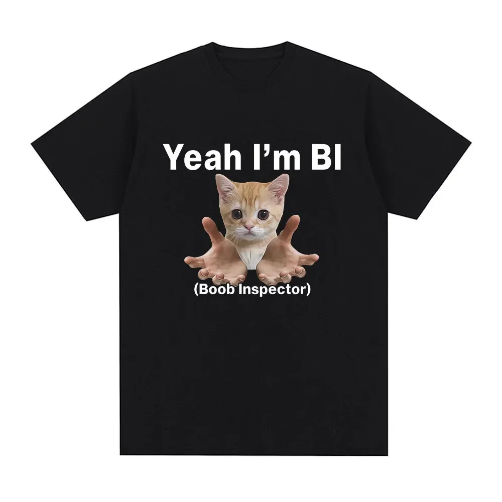 Yeah I'm Bi Boob Inspector Funny Cat Meme T-shirts Men Women Clothing Fashion Vintage Oversized Cotton Casual T Shirt