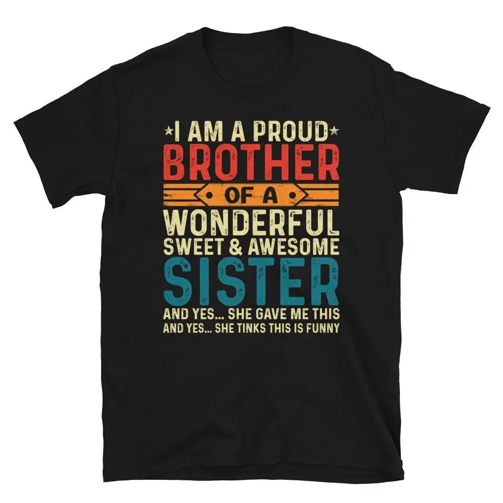 I'm A Proud Brother Of Wonderful Sweet Awesome Sister T Shirt Funny Mens Best Bro Ever Ideas From