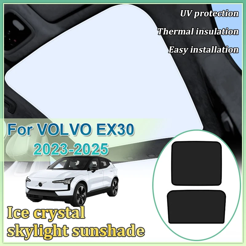 

New Upgrade Ice Cloth Buckle Sunshade For VOLVO EX30 2023 2024 2025 Glass Roof Sun Shade Front Rear Sunroof Skylight Accessories