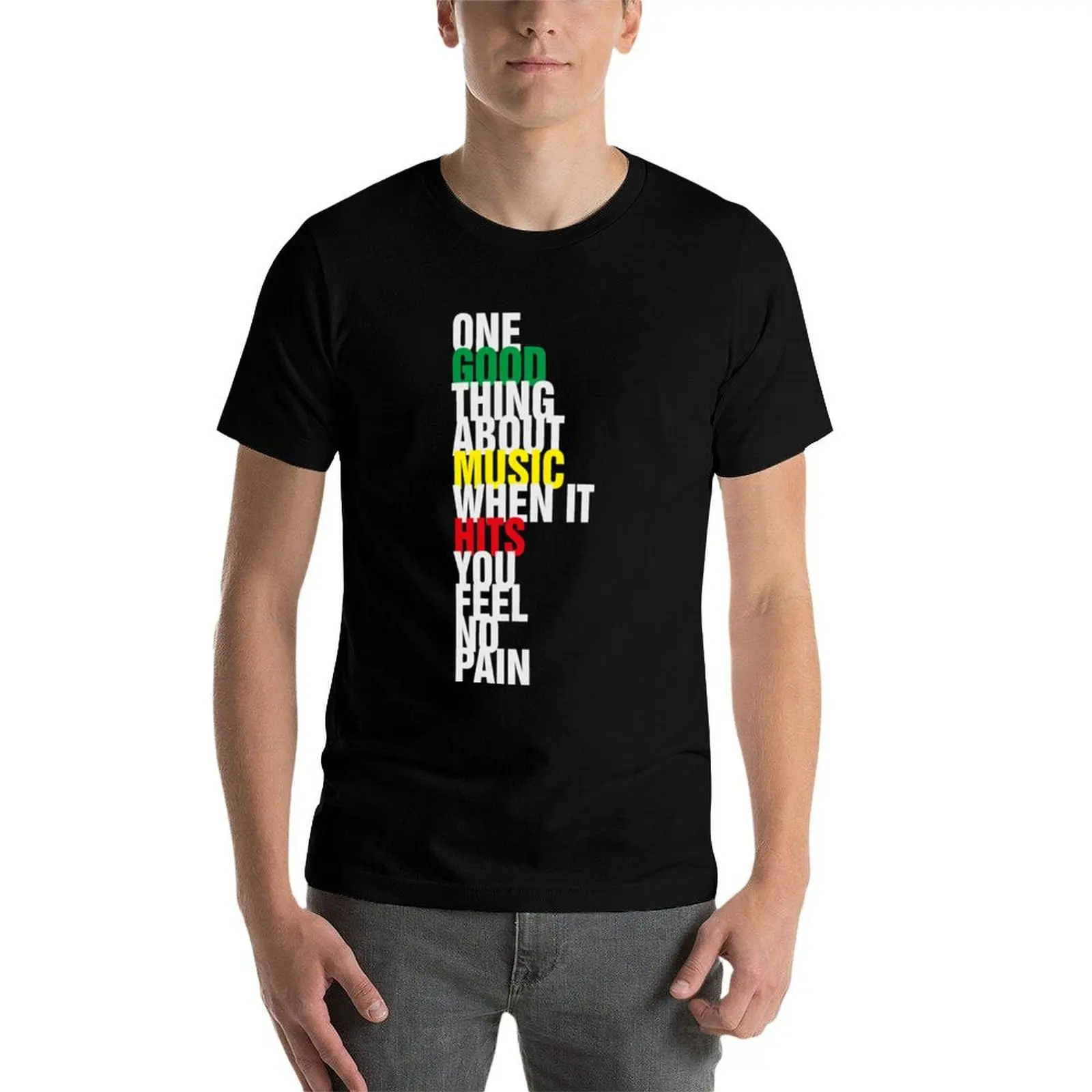 

One Good Thing About Music When it Hits You Feel No Pain T-Shirt man t shirts cotton printed t shirts for man T-Shirt