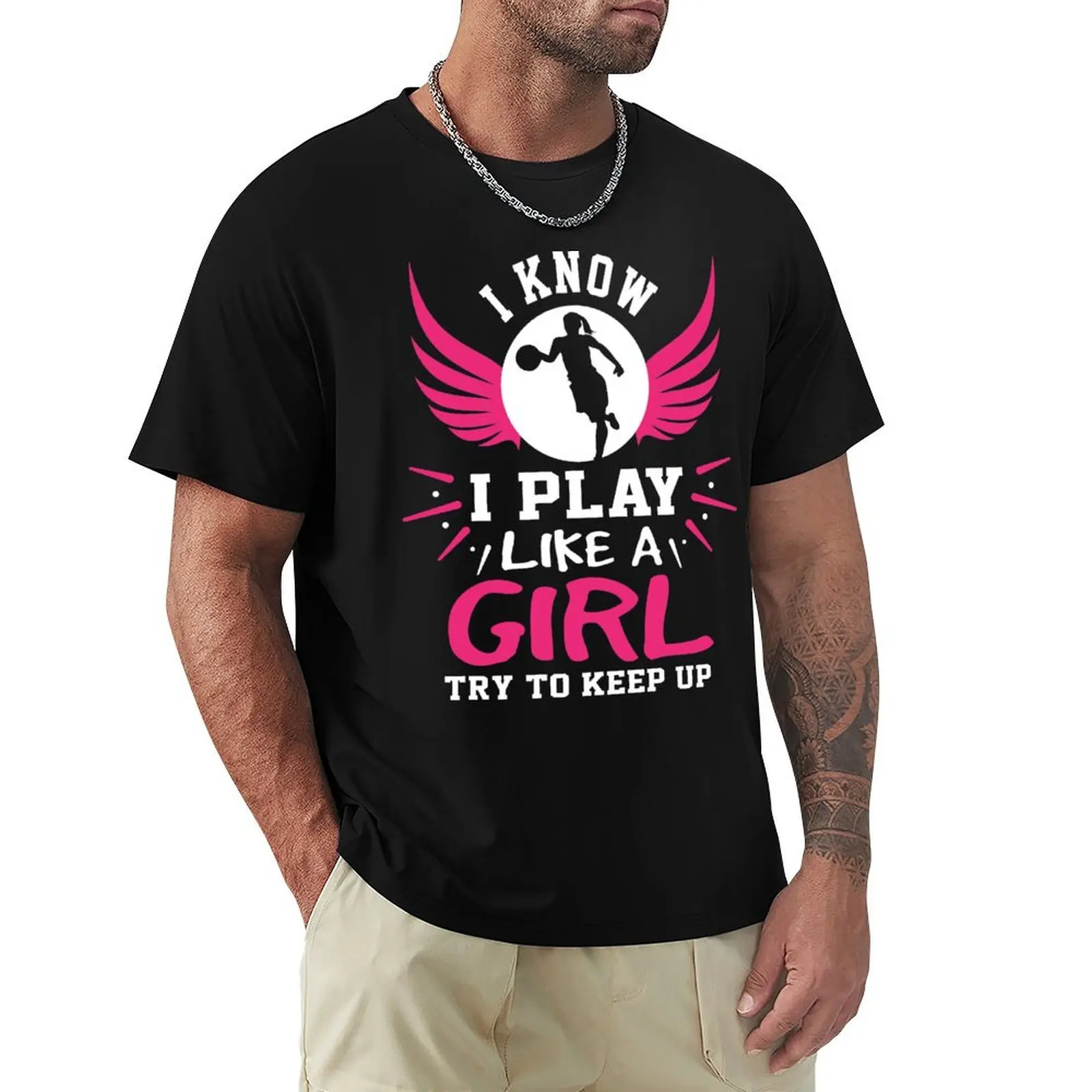 

I Know I Play Like a Girl Try To Keep Up Basketball T-Shirt Summer Festival T-Shirt