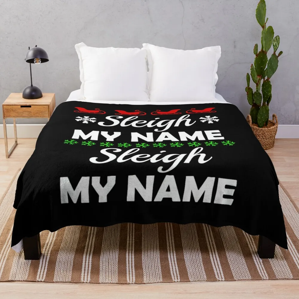 

Sleigh My name Christmas T-Shirt Funny Women's Singing Shirt Throw Blanket Baby Multi-Purpose Flannel Fabric Luxury St Blankets