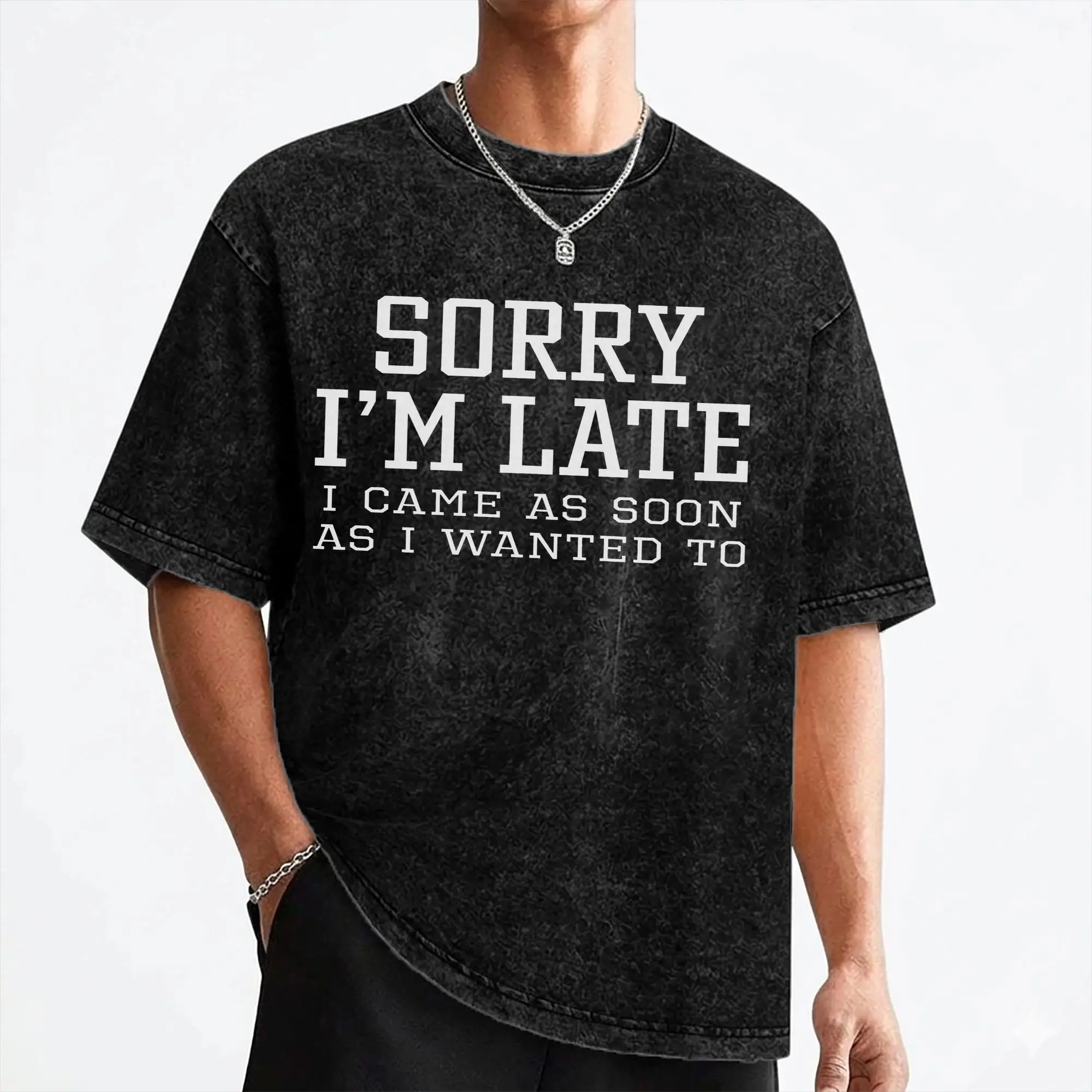 Sorry I'm Late Funny T Shirts Hip Hop Washed Cotton High Street T-Shirt  Novelty for Men Women Tops Streetwear Summer Tees