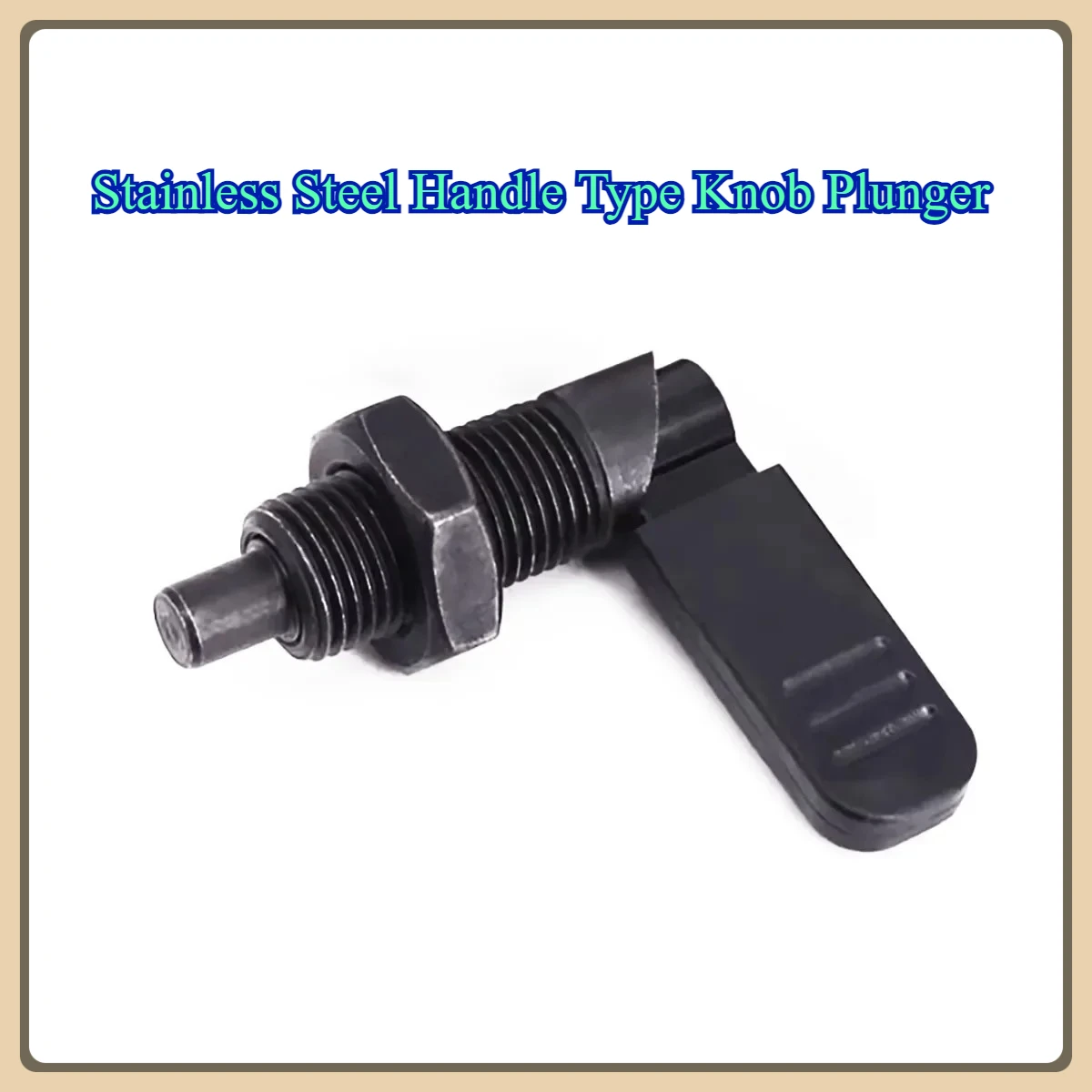 

Stainless Steel Handle Type Knob Plunger/Fine Tooth Self-Locking Indexing Pin Stop Spring Positioning Pin