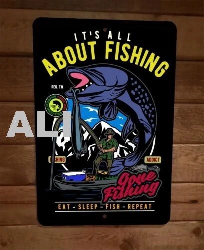 Its All About Fishing Eat Sleep Fish Repeat Sports  8x12 Metal Wall Sign sign