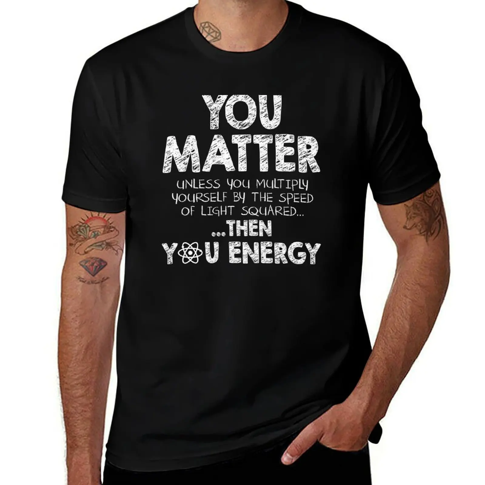 

You Matter Unless You Multiply Yourself by the Speed of Light Squared...... Футболка Then You Energy, хлопковая футболка, мужская футболка