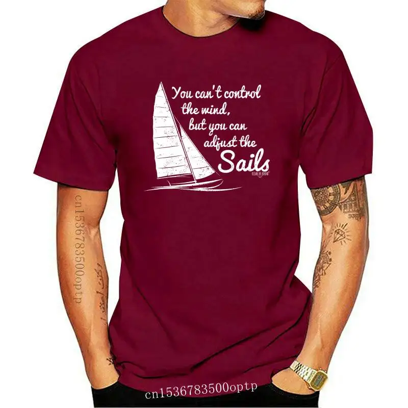 You Cant Control Wind But Adjust The Sails T-SHIRT Sailinger Funny Gift Birthday Anime Casual Printed 2020 Fashion Hot T Shirt