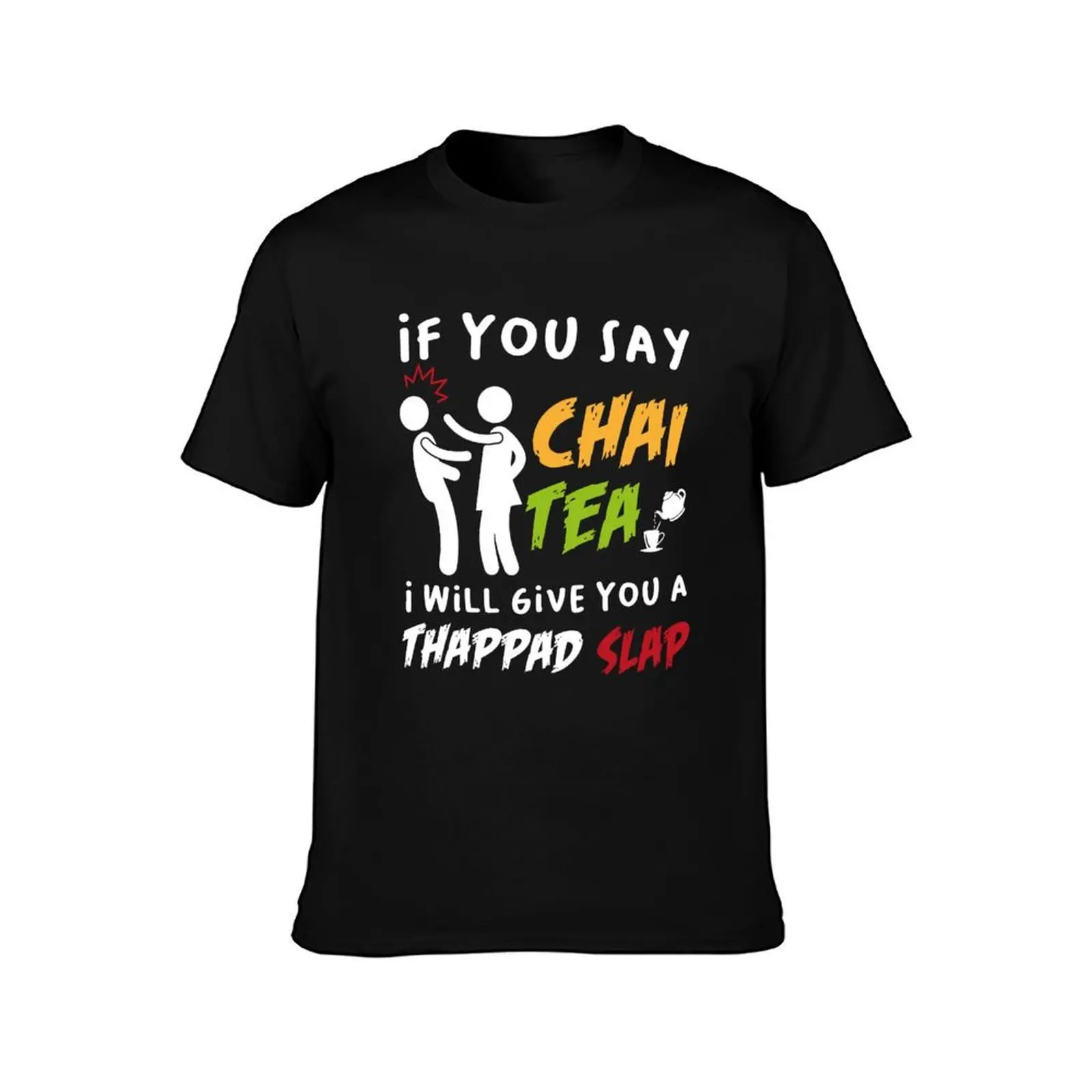 If You Say Chai Tea I Will Give You A Thappad Slap, Funny Desi Gift, desilady, desi lady T-Shirt Work Short Sleeve Cotton Top