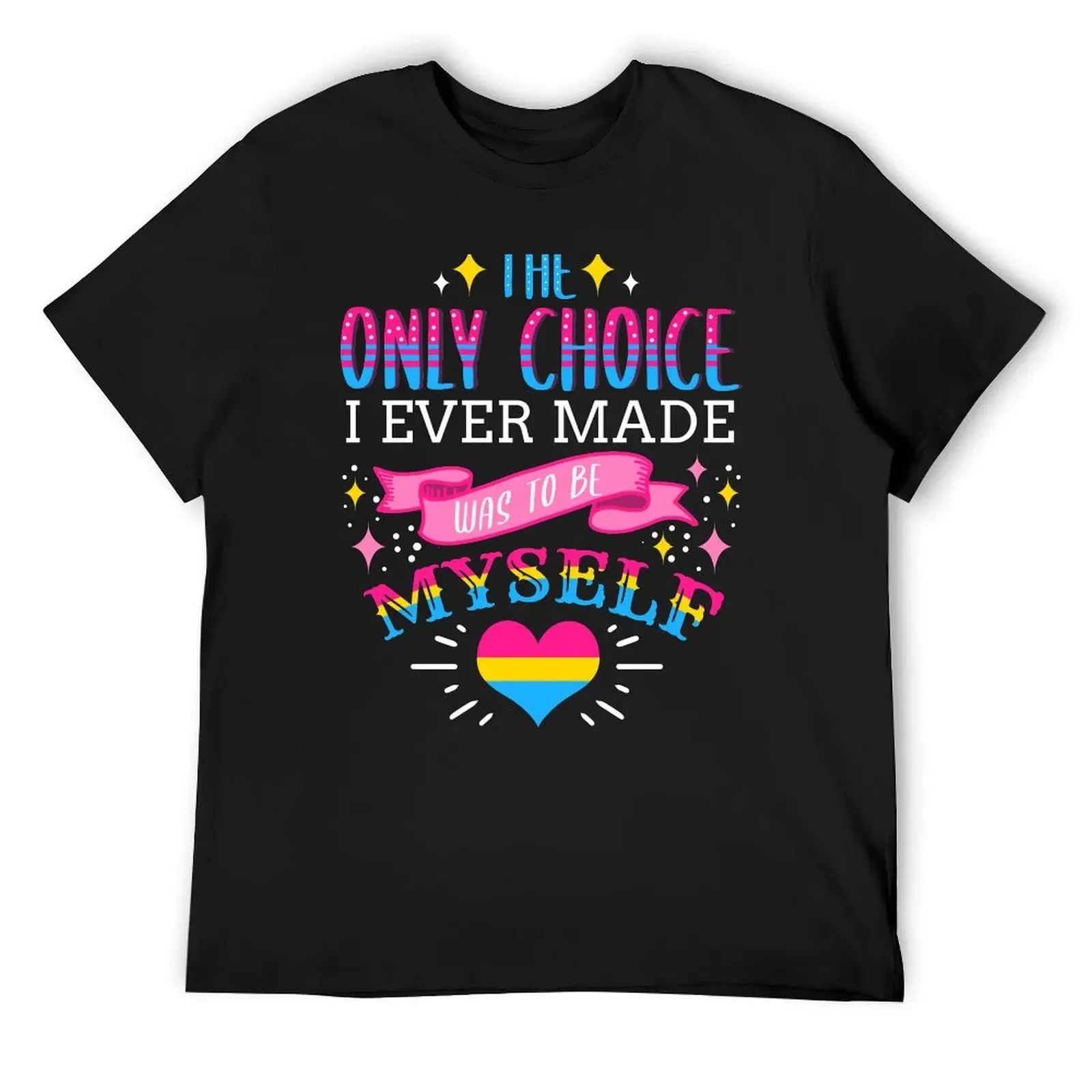 The Only Choice I Ever Made Was To Be Myself Pan Pride T-Shirt vintage cheap stuff Blouse black t-shirts for men