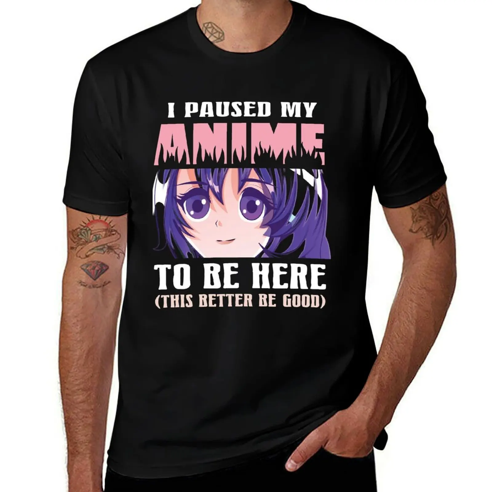 I Paused My Anime To Be Here T-Shirt printed t shirts for man T-Shirt