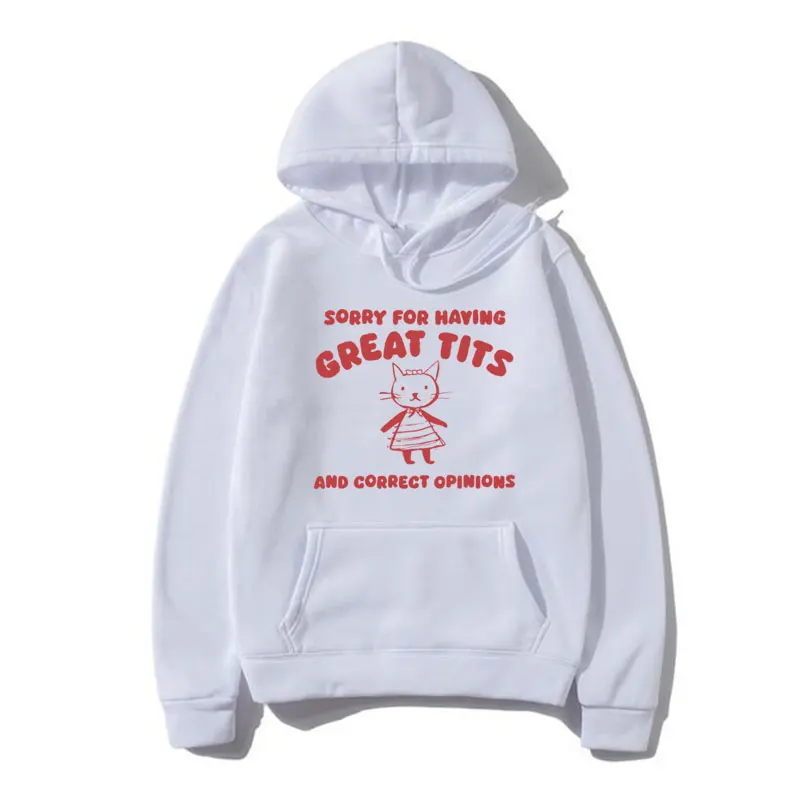 

Sorry for Having Great Tits and Correct Opinions Funny Graphic Hoodie Men Women's Fashion Oversized Sweatshirt Fleece Pullover