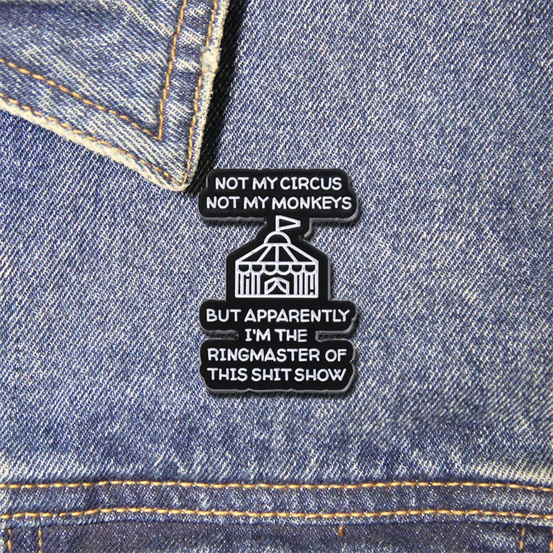 Not My Circus Not My Monkeys Brooch Enamel Pins Ringmaster of This Shit Show Clothes Badges for Backpack Lapel Badges Jewelry