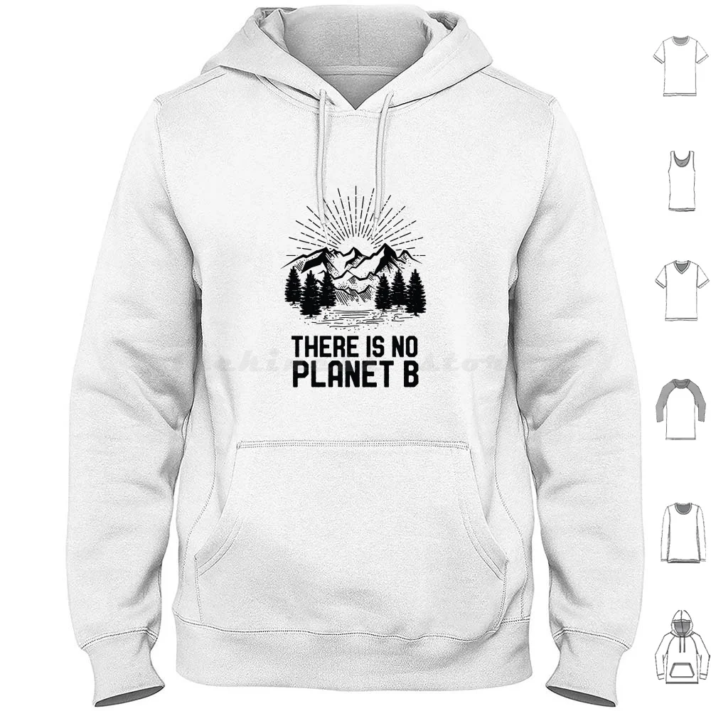 Funny Earth Day There Is No Planet B Climate Change Global Warming Hoodie Cotton Long Sleeve Earth Day Save The Planet Save