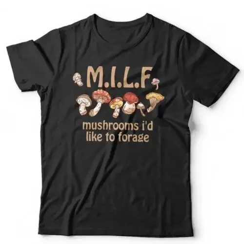 Milf Mu I'd Like To Forage Unisex Tshirt  Funny Fungi Foraging Mycology