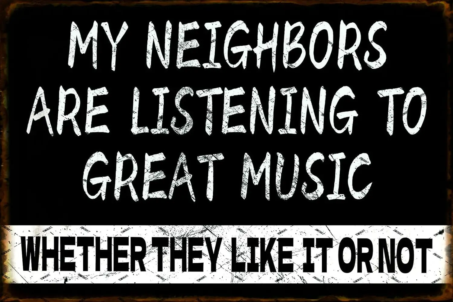 Funny Metal Tin Sign My Neighbors Are Listening To Great Music Wall Decor Plaque Home Decoration Poster Wall Art for Home House 