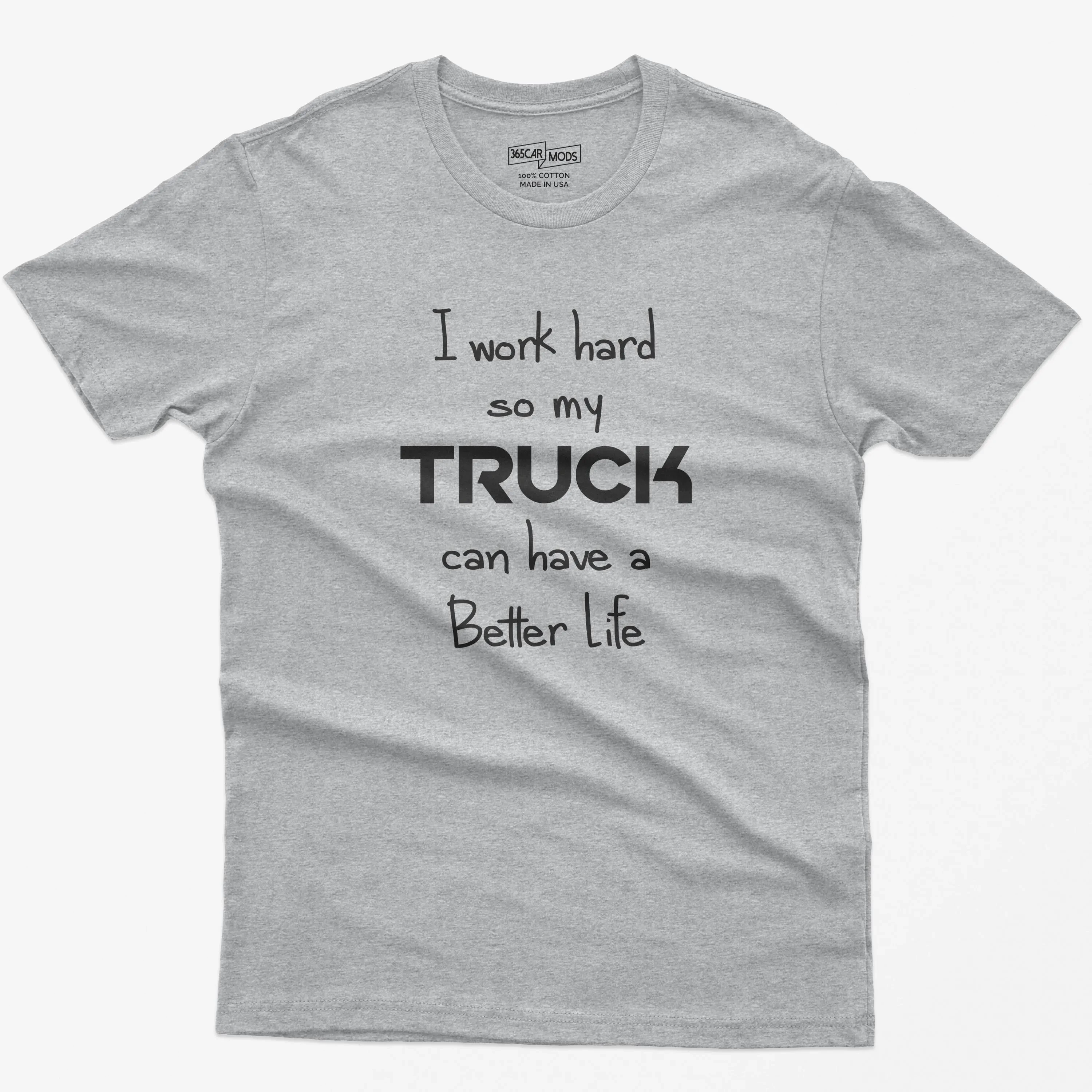 Summer Casual Fashion - Funny Truck Driver T-shirt: I Work Hard for My Truck. Suitable for Both Men and Women.
