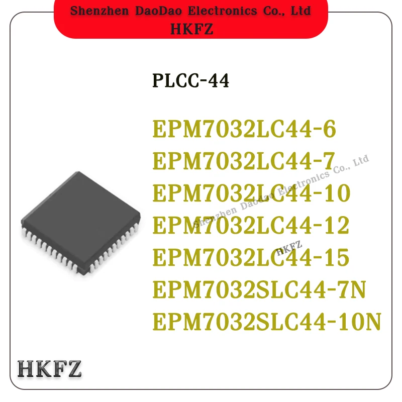 

EPM7032LC44-6 EPM7032LC44-7 EPM7032LC44-10 EPM7032LC44-12 EPM7032LC44-15 EPM7032SLC44-7N EPM7032SLC44-10N IC Chip PLCC-44