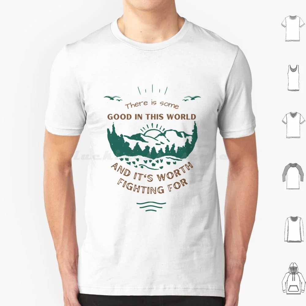 There Is Some Good In This World-Landscape-Fantasy T Shirt Big Size 100% Cotton Gandalf Tolkien Mordor Sauron Frodo Bilbo Geek