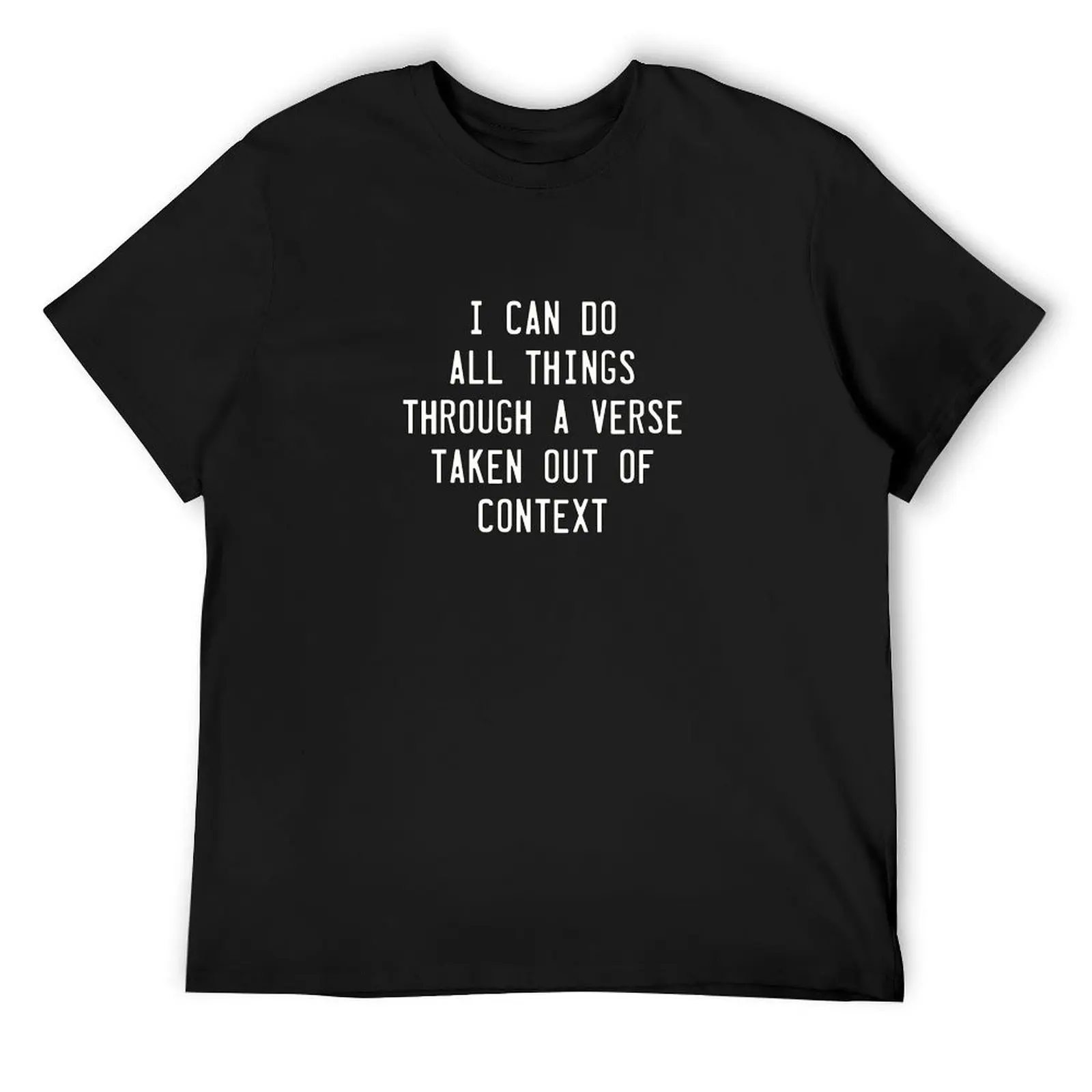 I can do all things through a verse taken out of context T-Shirt sports fans cute clothes Blouse blacks mens funny t shirts