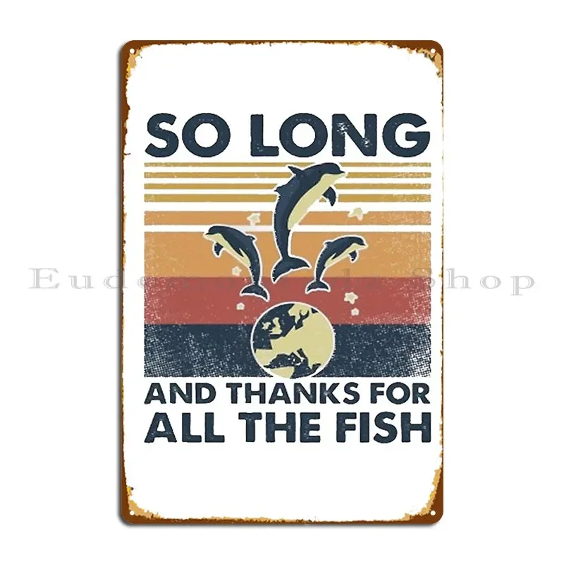 So Long And Thanks For All The Fish Metal Plaque Poster Garage Living Room Party Wall Decor Iron Tin Sign Poster