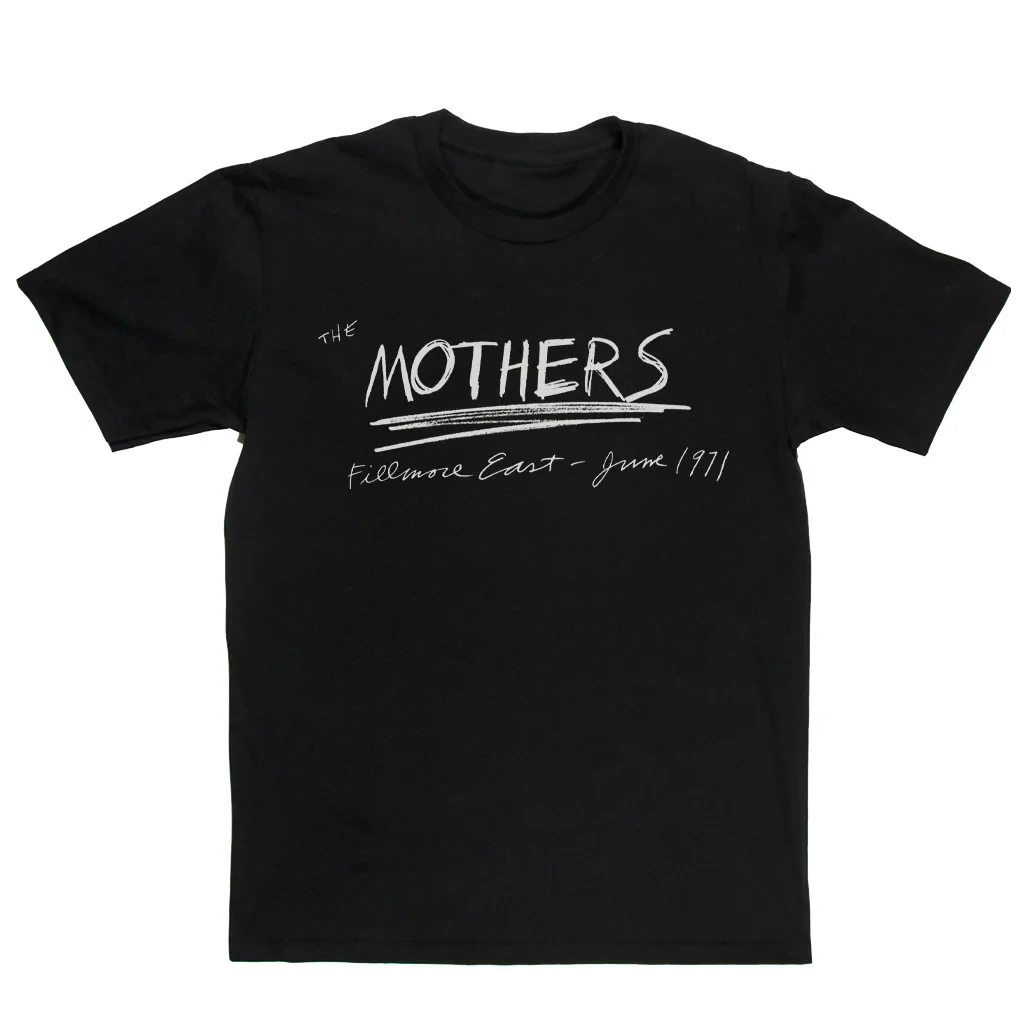 

The Mothers Fillmore East June 1971 Graphic Print Summer Luxury Brand Cotton Men's and Women's T-Shirts Short Sleeves Street