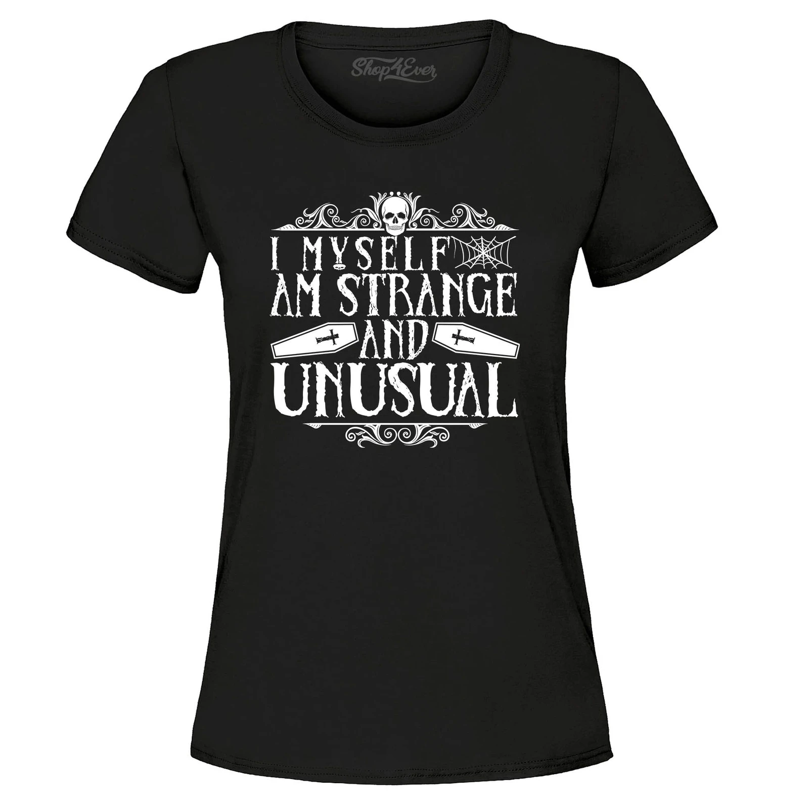 

I Myself Am Strange and Unusual Women's T-Shirt Halloween Shirts