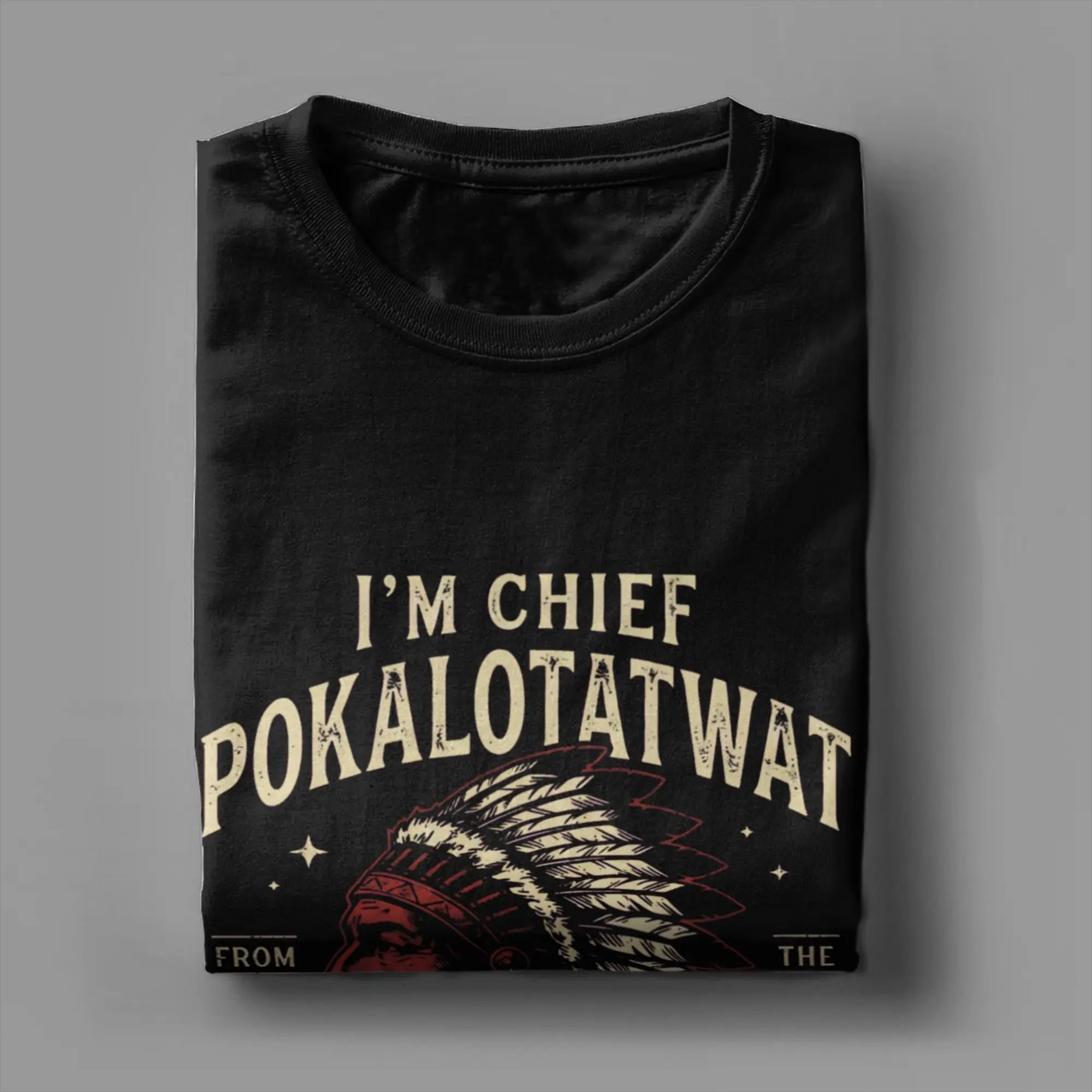 IM Chief Pokalotatwat From The Tribe Indigenous Native Cotton T-Shirt For Men Summer  Y2K Funny T-Shirts Tee Shirt Clothing