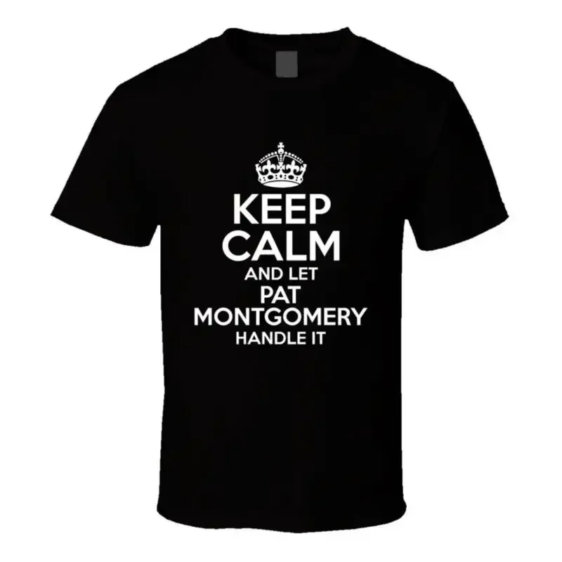 Keep Calm And Let Pat Montgomery Handle It Candy T Shirt