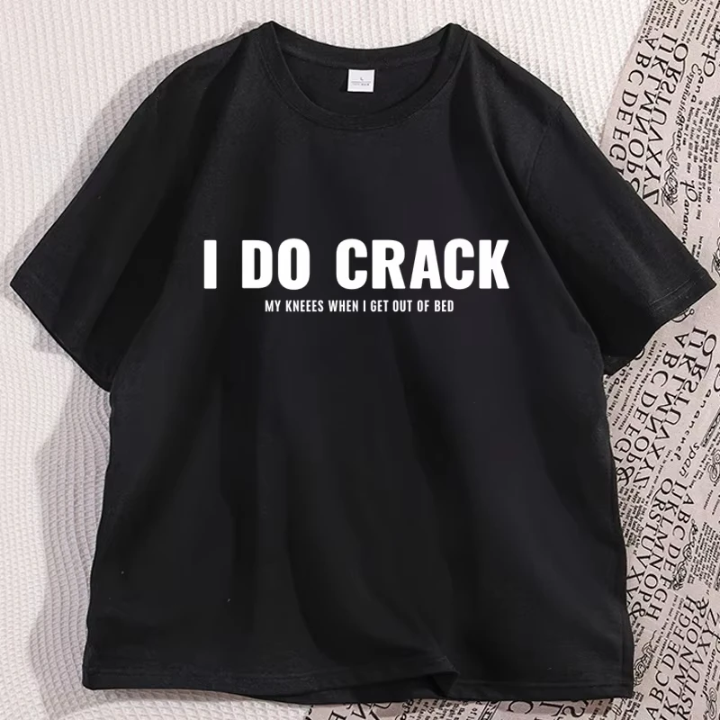 I DO CRACK My Knees When I Get Out of Bed T-shirt Unisex Men Women Cotton Graphic Print Short Sleeve Funny Top 2026 Hot Sale
