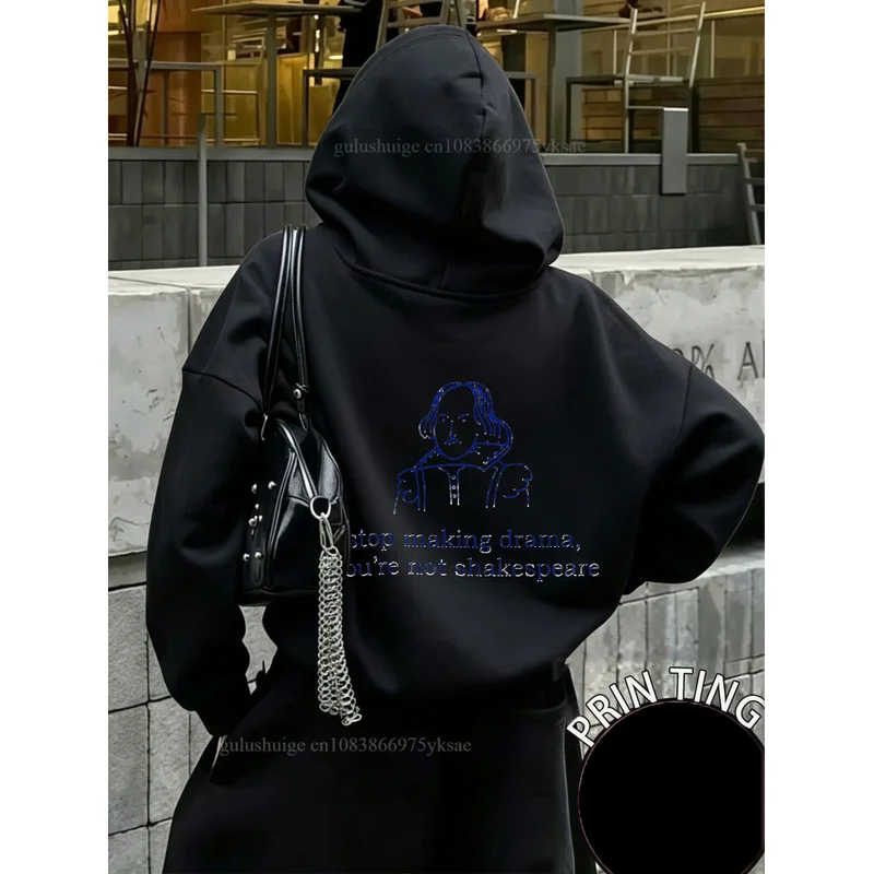 Oversized Streetwear Hoodie Funny Quote Stop Making Drama You Are Not Shakespeare Fall Winter Halloween Gift for Her Him